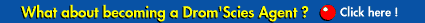 What about becoming a Drom'Scies Agent ?... Clic here !